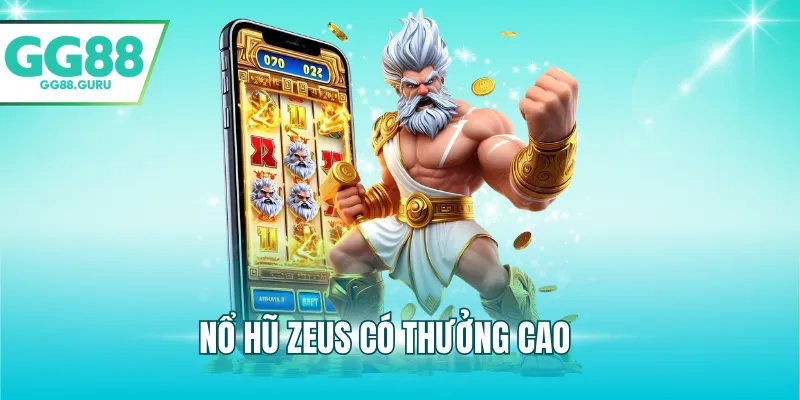 Nổ Hũ CQ9 Tại GG88 – Trải Nghiệm Quay Slot, Cơ Hội Trúng Jackpot 3 Nổ hũ Zeus có thưởng cao