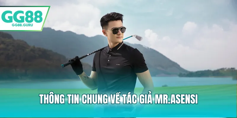Thông tin chung về tác giả MR.Asensi